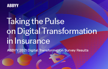 ABBYY 2021 Digital Transformation Survey Results - Insurance